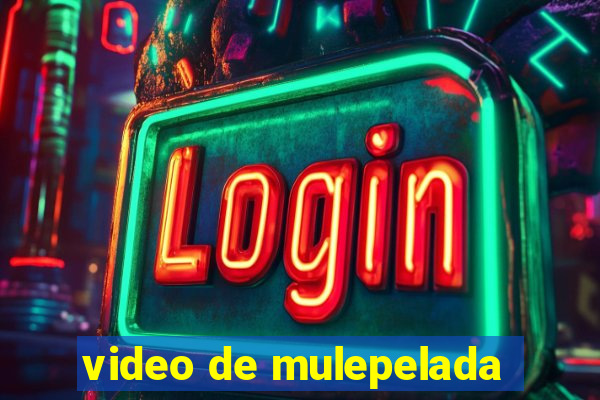 video de mulepelada